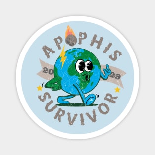 Apophis -April 13,2029 Survivor funny Earth Magnet